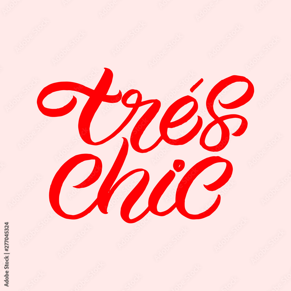 Hand drawn lettering card. The inscription: tres chic. Perfect design for greeting cards, posters, T-shirts, banners, print invitations.