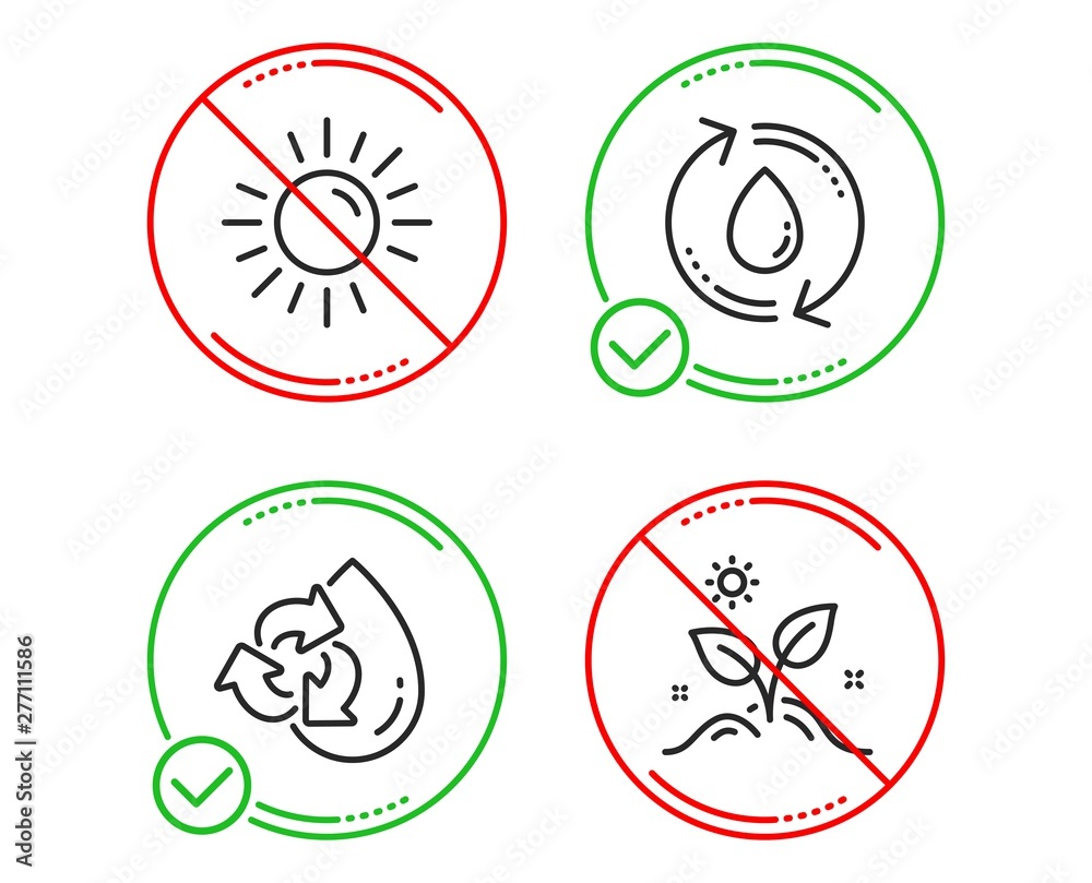 Do or Stop. Sun, Recycle water and Refill water icons simple set. Grow plant sign. Summer, Refill aqua, Recycle aqua. Leaves. Nature set. Line sun do icon. Prohibited ban stop. Good or bad. Vector Do or Stop. Sun, Recycle water and Refill water icons simple set. Grow plant sign. Summer, Refill aqua, Recycle aqua. Leaves. Nature set. Line sun do icon. Prohibited ban stop. Good or bad. Vector
