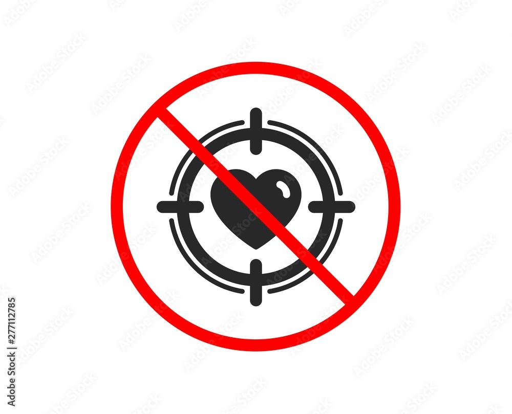 No or Stop. Heart in Target aim icon. Love dating symbol. Valentines day sign. Prohibited ban stop symbol. No valentine target icon. Vector No or Stop. Heart in Target aim icon. Love dating symbol. Valentines day sign. Prohibited ban stop symbol. No valentine target icon. Vector