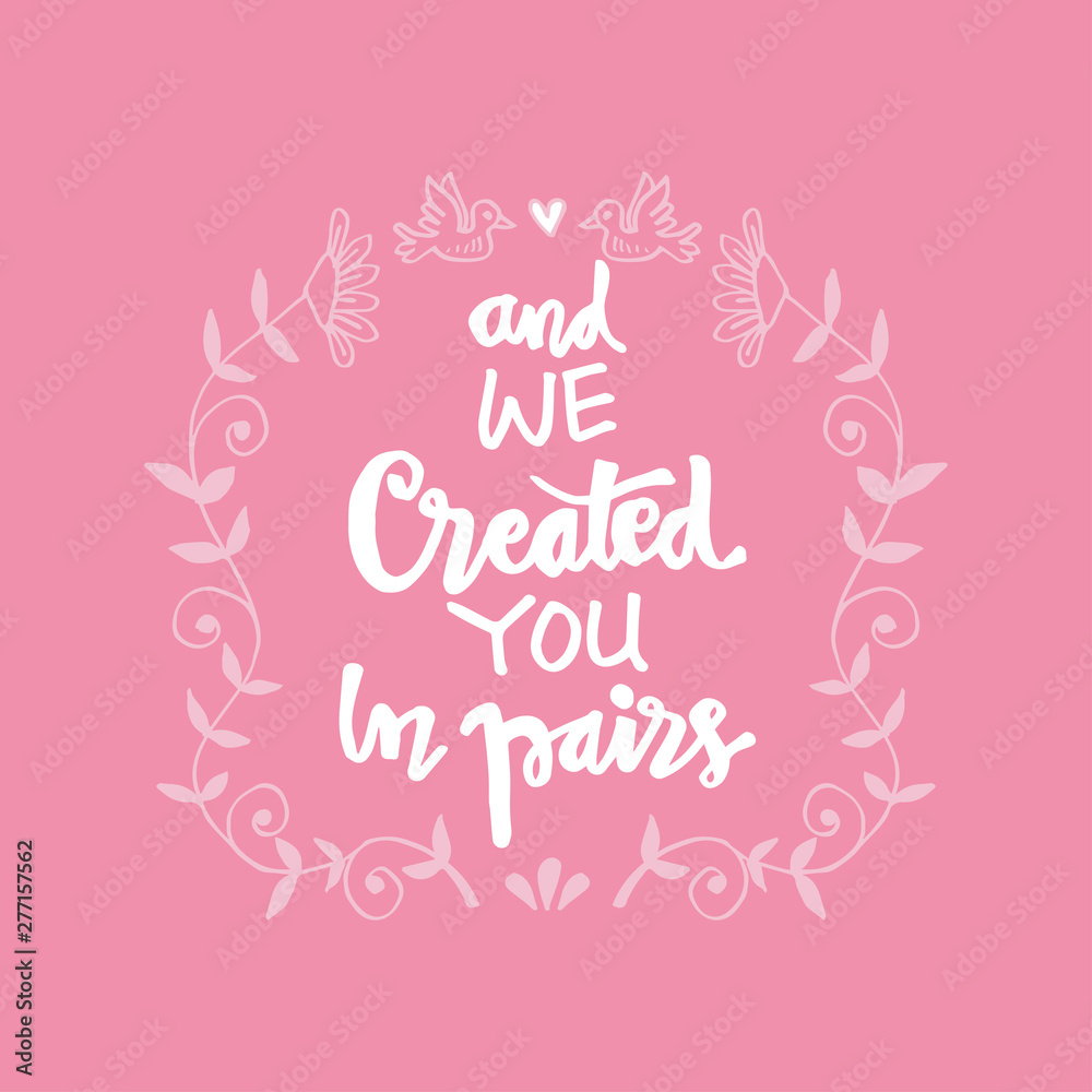 And we created you in pairs. Islamic quran quotes.