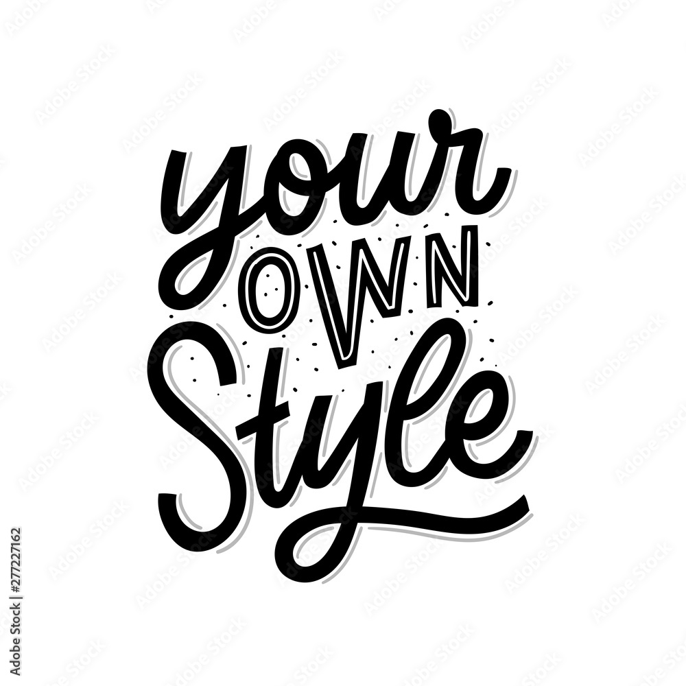 Your own style hand lettering slogan for print, decor, card, poster. Modern typography phrase.