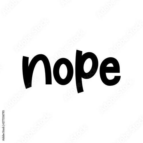 Nope - handlettering vector phrase. Vector composition.