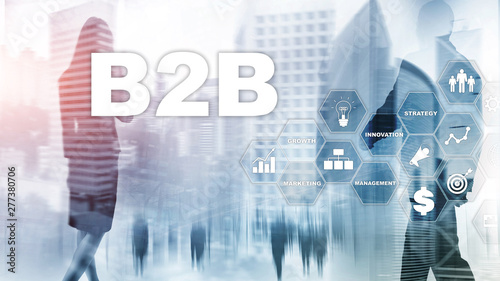 Business to business B2B - Technology future. Business model. Financial technology and communication concept.