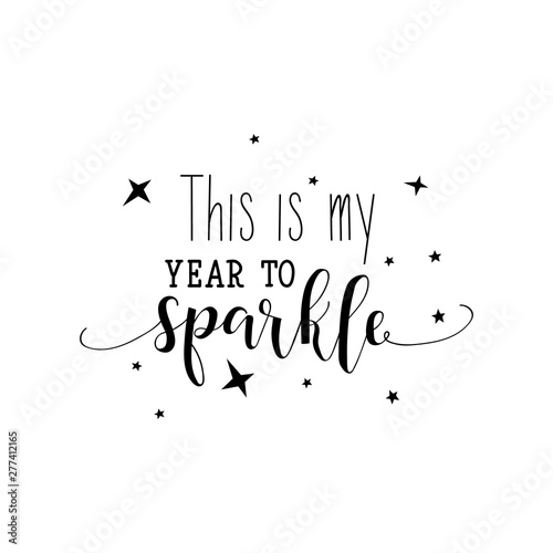 This is my year to sparkle. Vector illustration. Lettering. Ink illustration.