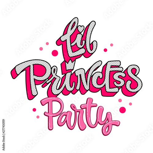 Little Princess Party quote. Lol dolls theme girl hand drawn lettering logo phrase.