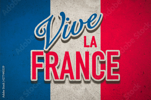 Patriotic  Vive la France  message  English translation  Long live France  on a grunge blue  white  and red tricolour concrete wall background