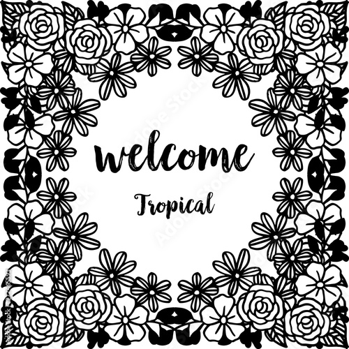 Welcome tropical with floral frame, background white. Vector