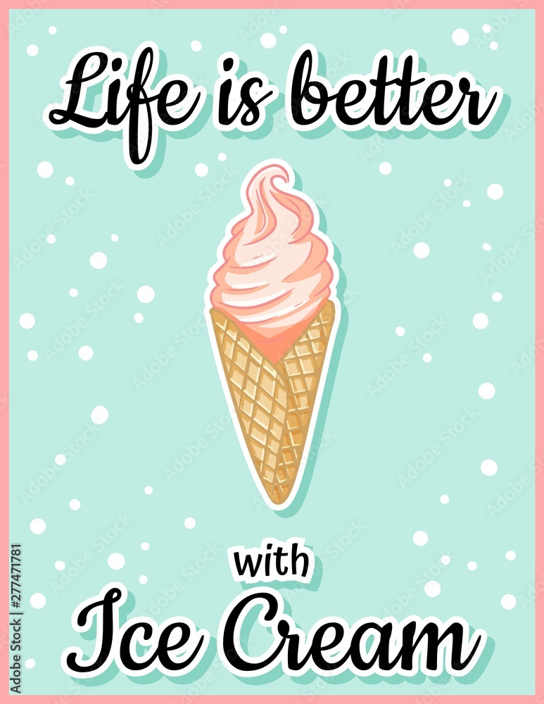 Life is better with ice cream cute cartoon postcard. Creative, romantic,  inspirational quote. Trendy typography summer flyer Stock Vector | Adobe  Stock