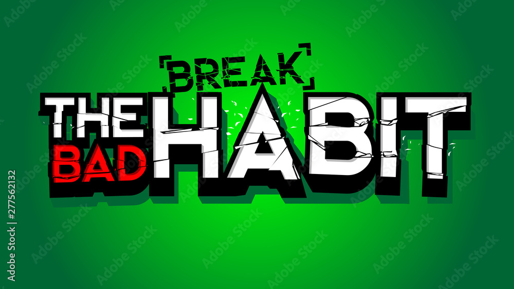break the bad habit conceptual broken big huge letter text grunge crashed centered light background clean illustration for illustration print poster and presentation headline Stock Vector Adobe Stock