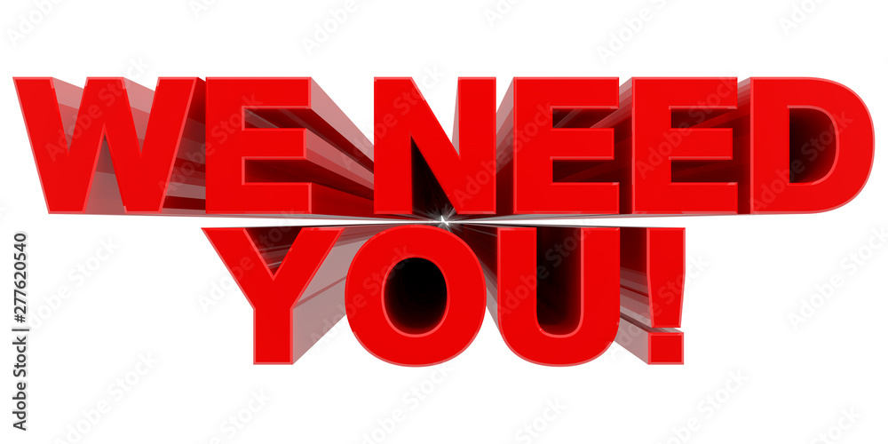 WE NEED YOU ! word on white background 3d rendering WE NEED YOU ! word on white background 3d rendering