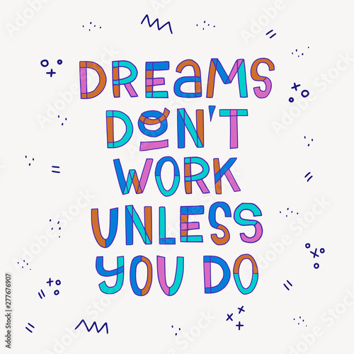 Dreams Don t Work Unless You Do inscription