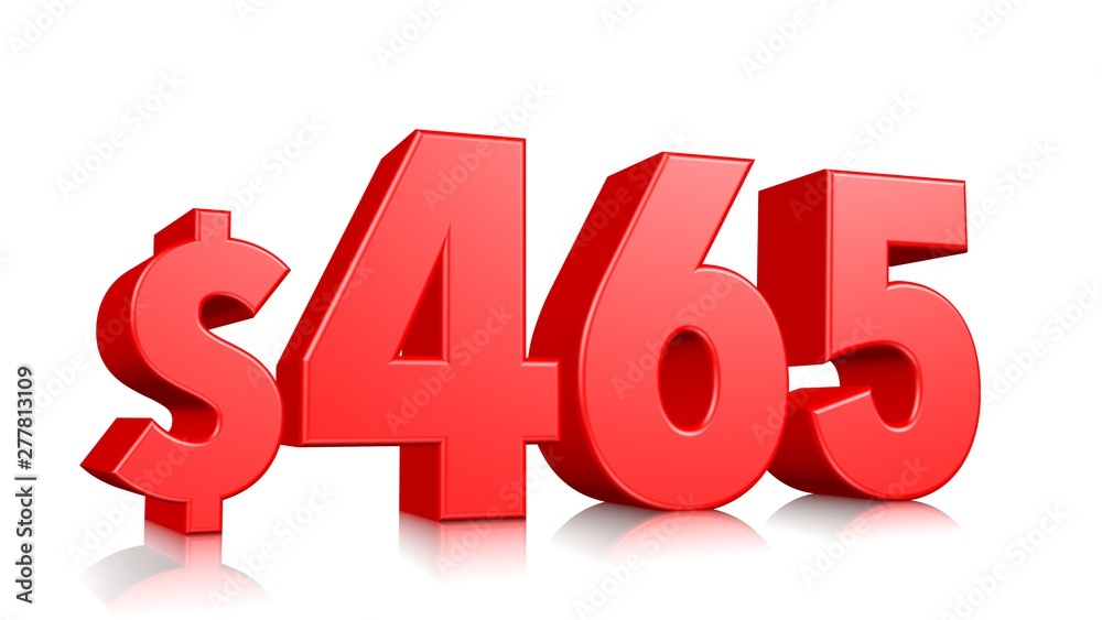 465$ Four hundred sixty five price symbol. red text number 3d render with dollar sign on white background 465$ Four hundred sixty five price symbol. red text number 3d render with dollar sign on white background