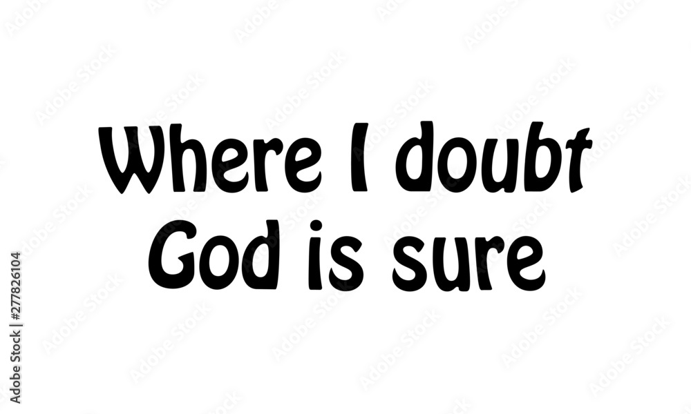 Christian faith, typography for print or use as poster, card, flyer or T shirt