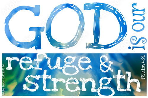 Foto God is our refuge and strength (Psalm 46:1) - Poster with Bible text quotation