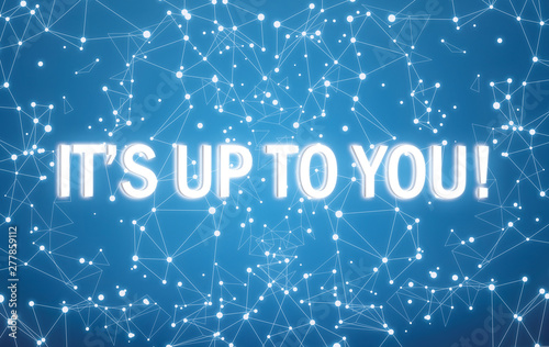 It's up to you on digital interface and blue network background