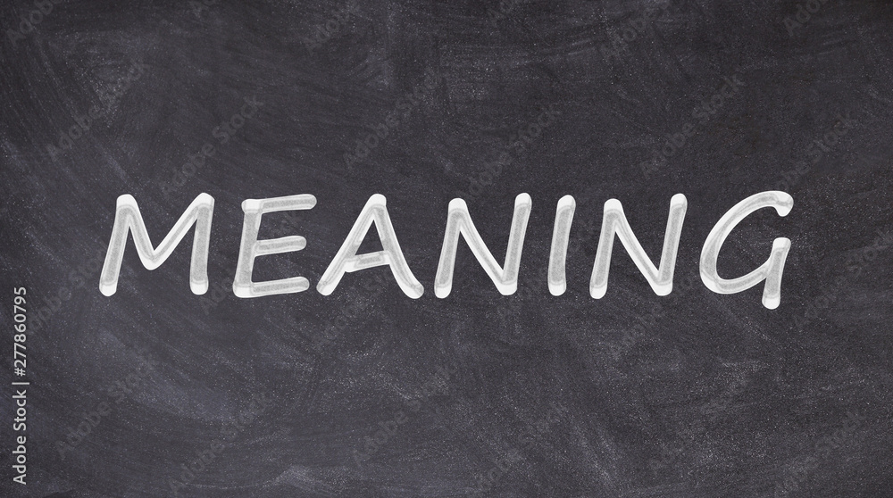 Obraz premium Meaning text written on blackboard