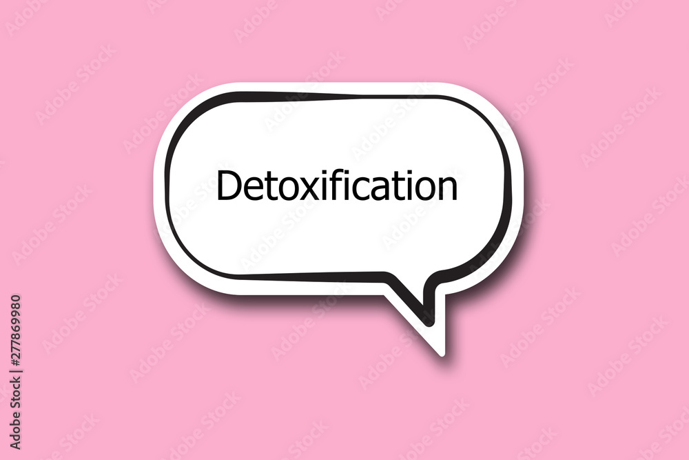 Detoxification word written talk bubble Detoxification word written talk bubble