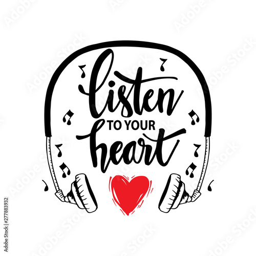 Listen to your heart. Motivational quote.