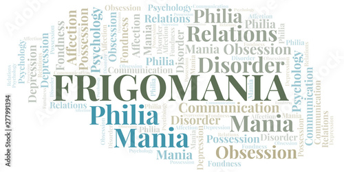 Frigomania word cloud. Type of mania, made with text only.