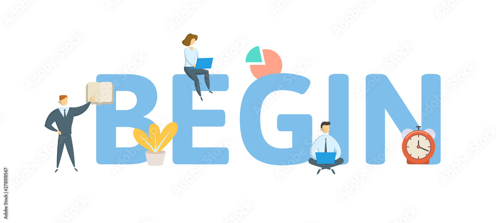BEGIN. Concept with people, letters and icons. Colored flat vector illustration. Isolated on white background.