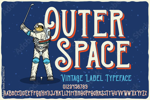 Vintage label font named Outer Space. Letters and numbers set. Label with illustration and text composition.
