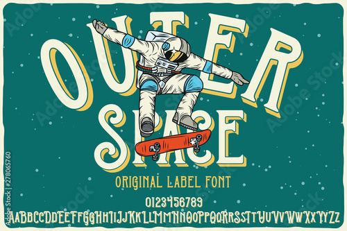 Vintage label font named Outer Space. Letters and numbers set. Label with illustration and text composition.