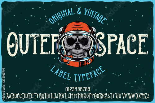 Vintage label font named Outer Space. Letters and numbers set. Label with illustration and text composition.