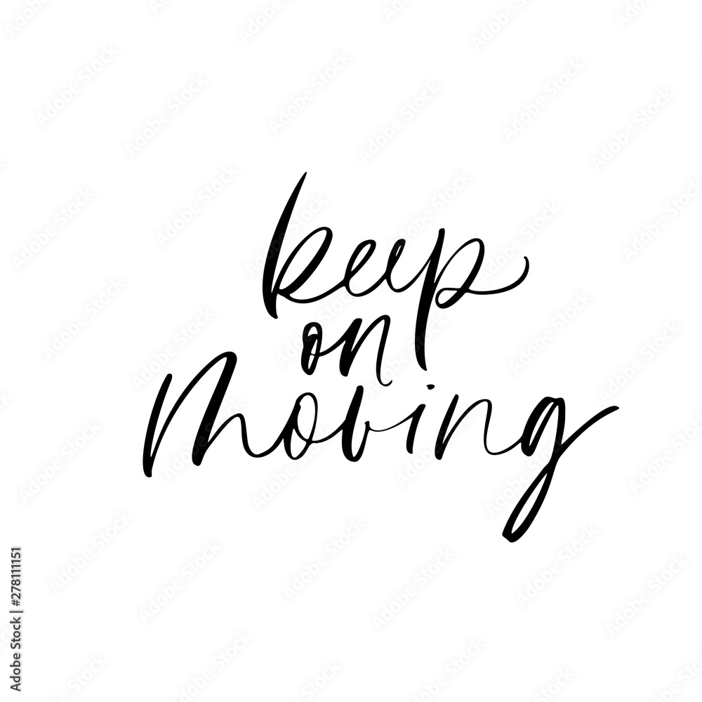 Keep on moving inspirational handwritten lettering. Motivational vector ink calligraphy. Keep on moving inspirational handwritten lettering. Motivational vector ink calligraphy.