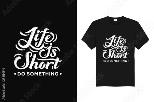 Typography T shirt Design  Life Is Short Do Something 
