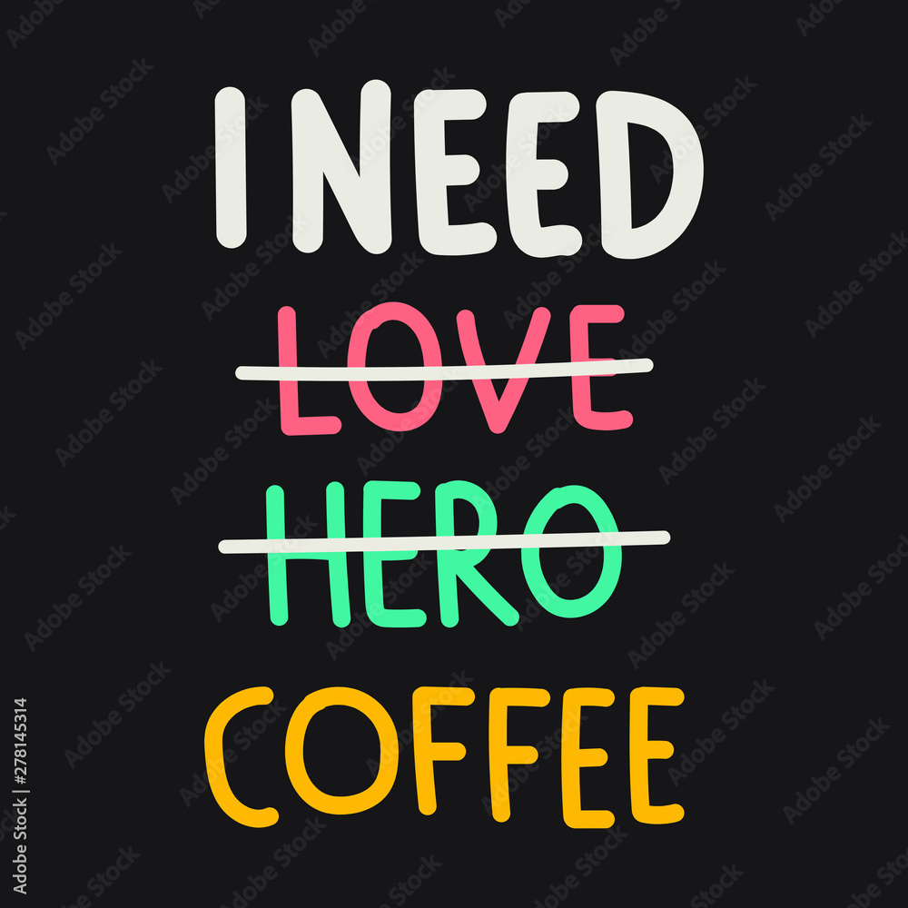 I need coffee. Funny checklist.  Lettering hand drawn quote. Vector illustration for greeting card, t shirt, print, stickers, posters design on black background.