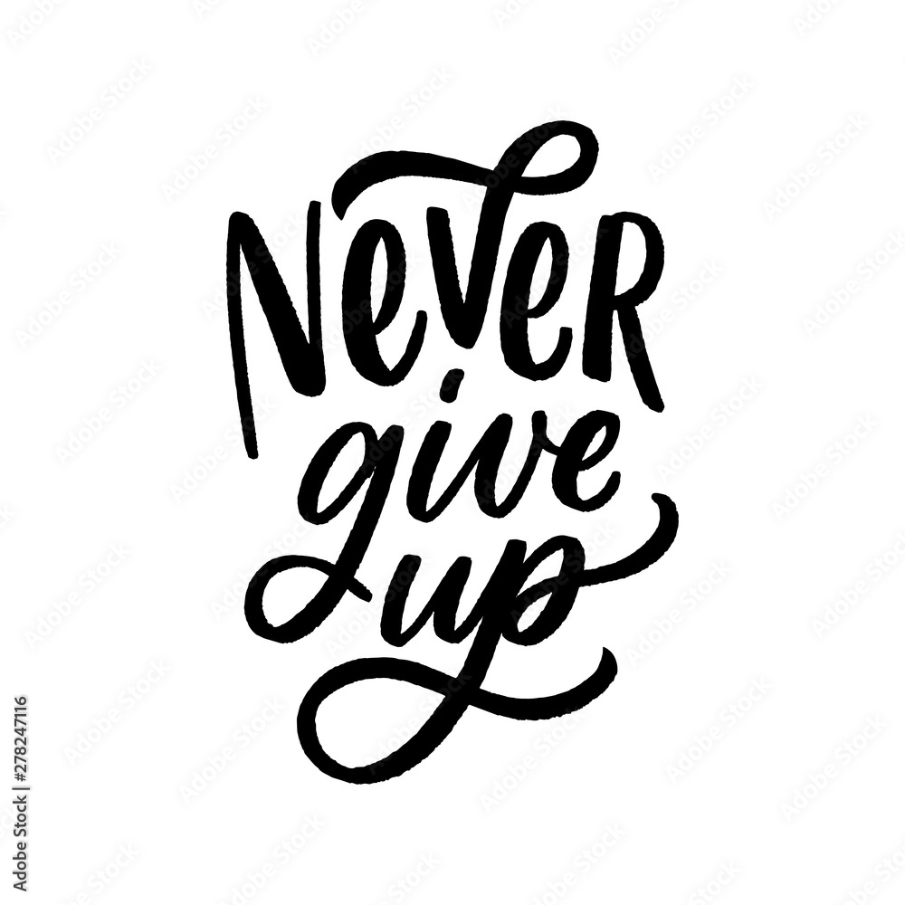 Motivational lettering phrase never give up for poster, card, t-shirt. Modern typography slogan.
