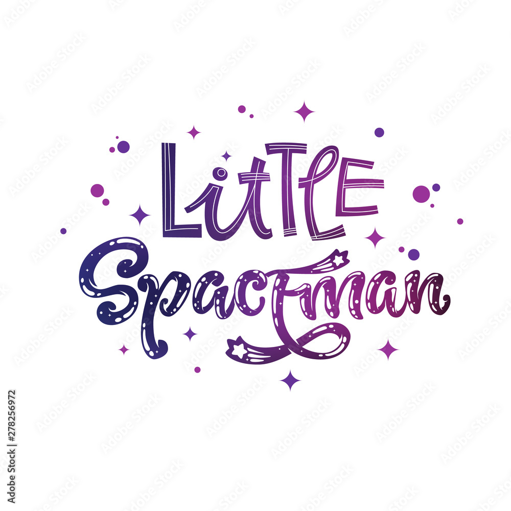  Little Spaceman quote. Baby shower, kids theme hand drawn lettering logo phrase.