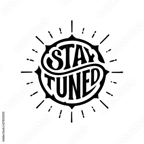 Stay tuned circle lettering rays Vector illustration.