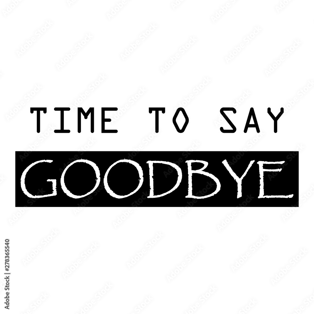 Time to say goodbye Vector illustration design for poster, textile