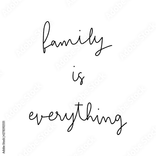 Family is everything hand lettering on white background