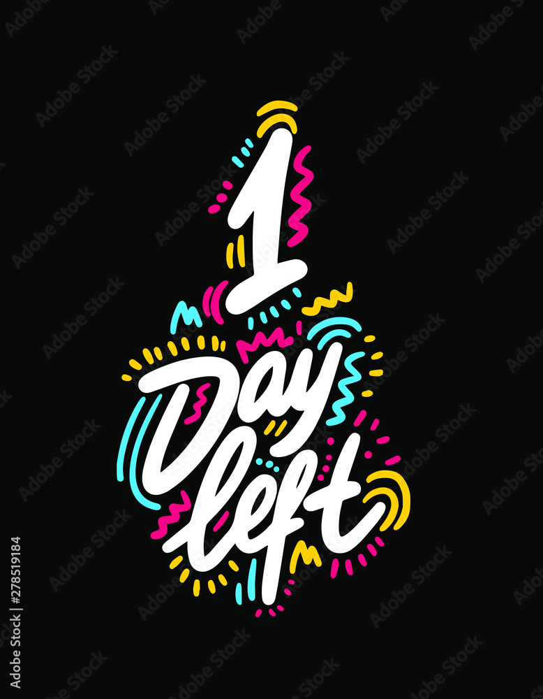 1 day left. Vector hand drawn speech bubble illustration on white background. 