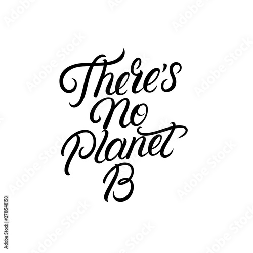 Theres no planet b hand written lettering.
