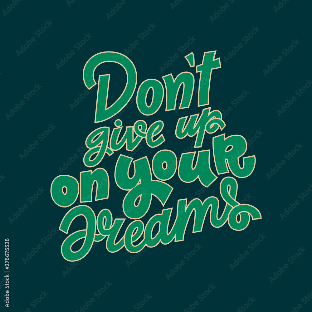 Don't give up on your dreams hand lettering vector illustration isolated on  dark green background. Colorful template for motivational wallpaper,  poster, t-shirt, greeting card design. Stock Vector | Adobe Stock