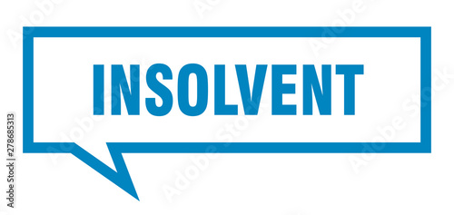 insolvent sign. insolvent square speech bubble. insolvent