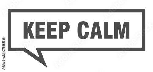 keep calm sign. keep calm square speech bubble. keep calm