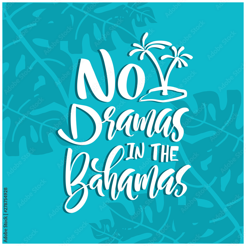 Obraz premium No dramas in the Bahamas funny summer beach quote. Hand drawn vector inspirational brush lettering phrase, isolated on white. Modern calligraphy. Typography poster, tee shirt print, gift card 