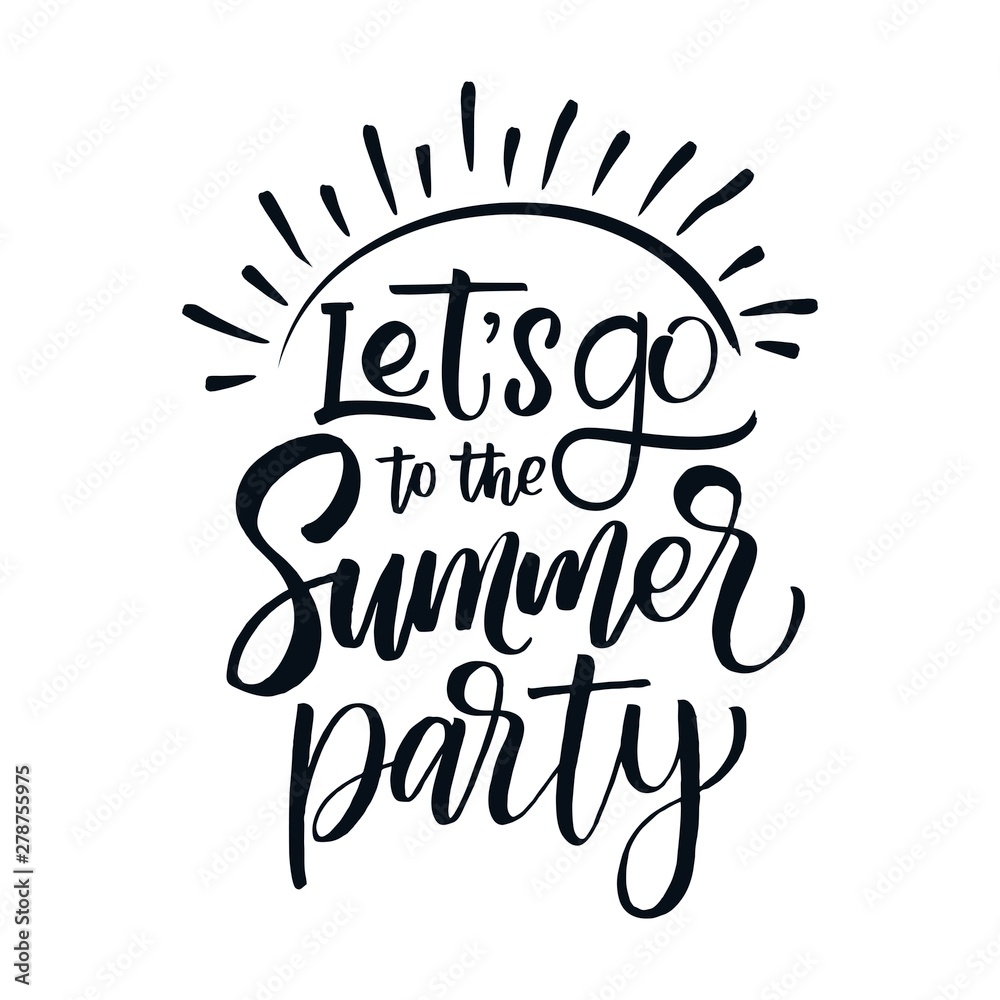 Let's to the SUMMER PARTY summer beach quote. Hand drawn vector inspirational brush lettering phrase, isolated on white. Modern calligraphy. Typography poster, tee shirt print, gift card Let's to the SUMMER PARTY summer beach quote. Hand drawn vector inspirational brush lettering phrase, isolated on white. Modern calligraphy. Typography poster, tee shirt print, gift card