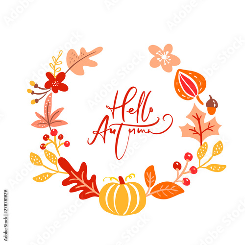 Calligraphy lettering text Hello Autumn. Round background frame wreath with yellow leaves pumpkin, mushrooms and autumn symbols
