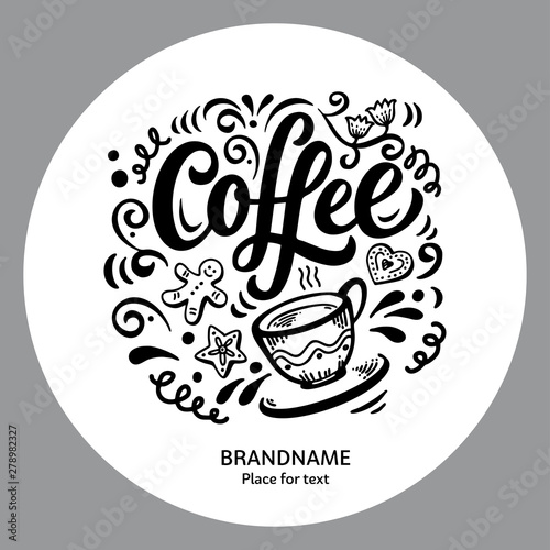 Coffee. Hand drawn vector lettering in circle. Round Illustration with tea cup,  cookies,  floral ornament