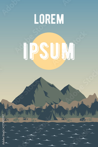 Poster template for a trip to the river. Natural scenery with water, forest, hills, sun over a large mountain and a camp tent on the shore. Pattern with the travel landscape and outdoor recreation. 