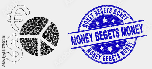 Dot currency pie chart mosaic pictogram and Money Begets Money seal stamp. Blue vector rounded distress seal stamp with Money Begets Money caption. Vector composition in flat style.