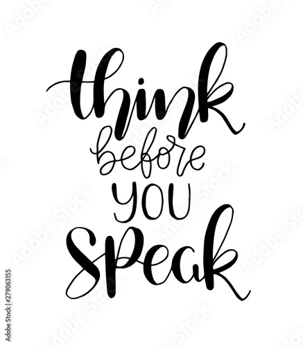 Think before you speak - hand lettering  motivational quotes