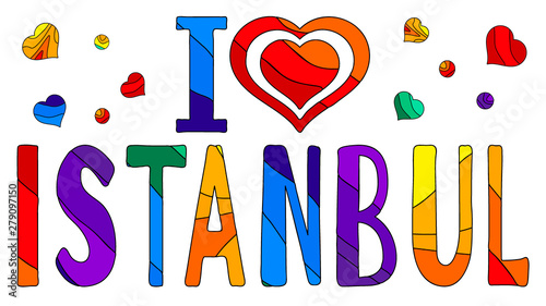 I love Istanbul - cute multicolored funny inscription and hearts. Istanbul is a sunshiny city in Turkey. For banners, posters and prints on clothing (T-shirts). photo