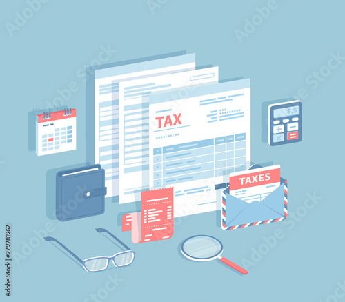 Payment of accounts, taxes, bills. Filling and calculating tax form. Documents, envelope with tax, calendar, calculator, bill, wallet with money, glasses, magnifying glass. Isometric 3d vector  © vectorhot