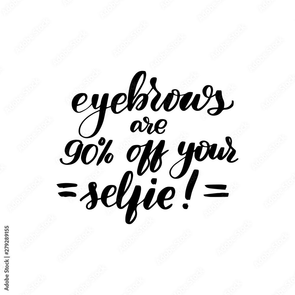 Fototapeta premium eyebrows are 90 off your selfie